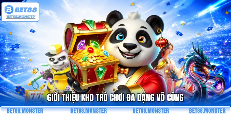 Giới thiệu kho trò chơi đa dạng vô cùng